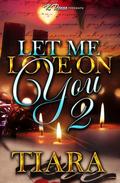 Let Me Love On You 2 by tiara