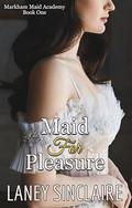 Maid For Pleasure: A Steamy Victorian Erotic Romance by Laney Sinclaire