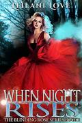 When Night Rises (The Blinding Rose #1) by Leilani Love