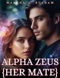 Alpha Zeus ( Her mate) (Twisted Fate Trilogy Werewolf Shifter Romance #1) by Martha A. Rusham