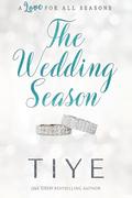 The Wedding Season (A Love for all Seasons #7) by Tiye .