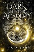 Radiant Shadows (Dark Shifter Academy #4) by Tricia Barr