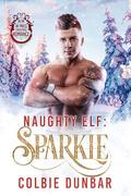 Naughty Elf: Sparkle (Santa's Naughty Elf Mates) by Colbie Dunbar