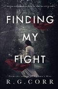Finding My Fight by R.G. Corr