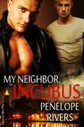 My Neighbor, The Incubus (My Neighbor ... #2) by Penelope Rivers