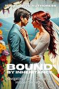 Bound By Inheritance: Navigating Family Ties and Hidden Secrets by The Elusive Authoress