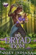 Her Dryad Dom: A Close Proximity Grumpy Cinnamon Roll Romance by Zoey Indiana