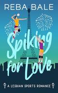 Spiking for Love: A Lesbian Sports Romance by Reba Bale