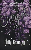 Diligent (San Hades Chronicles: City of Demons #3) by Tilly Bramley