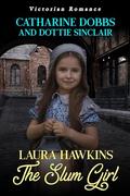 Laura Hawkins - The Slum Girl by Catharine Dobbs