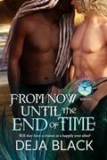 From Now Until the End of Time (Men of Neptune #5) by Deja Black