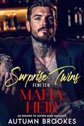 Surprise Twins for the Mafia Heir: An Enemies To Lovers Dark Romance by Autumn Brookes