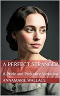 A Perfect Stranger: A Pride and Prejudice Variation by AnnaMarie Wallace