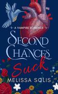 Second Chances Suck : A vampire romance by Melissa Solis