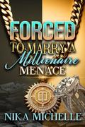 Forced To Marry A Millionaire Menace by Nika Michelle