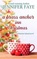 A Brass Anchor Inn Christmas: A Later in Life Small Town Romance (The Turner Family of Bluestar Island #6) by Jennifer Faye