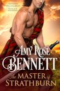 The Master of Strathburn (Highland Rogue #1) by Amy Rose Bennett