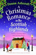A Christmas Romance in the Scottish Highlands by Donna Ashcroft