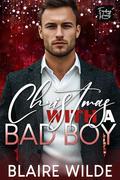 Christmas with a Bad Boy: A BWWM Billionaire Romance by Blaire Wilde