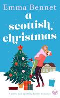 A Scottish Christmas: The brand-new, cozy, festive romance to curl up with this winter by Emma Bennet