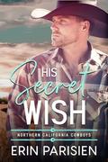 His Secret Wish (Northern California Cowboys #6) by Erin Parisien