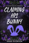 Claiming His Bunny (Stockholm Syndrome for the Win #1) by Anna Svoboda
