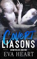 Covert Liaisons: Beyond the Law Book Four by Eva Heart