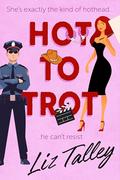 Hot to Trot: Dancing in Texas Book 5 by Liz Talley