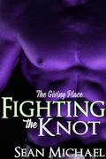 Fighting the Knot (The Giving Place #4) by Sean Michael
