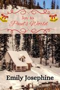 Joy To Paul's World: A Christian Holiday Romance Novel (Crazy Quilt Cabins Christmas #1) by Emily Josephine