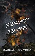 Bound To Me (The Consumed #3) by Cassandra Vega