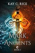 Mark of Ancients by Kay C. Rice