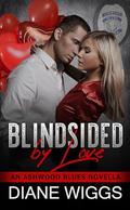 Blindsided by Love: An enemies-to-lovers protector romance by Diane Wiggs