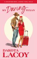My Daring Texan (The Bradford Brothers of Honky Tonk, Texas #2) by Dakota Lacoy