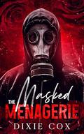The Masked Menagerie: A collection of steamy masked men stories by Dixie Cox