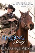 Finding Grace (Grace Like a River Flows #3) by R. Marshall Wright