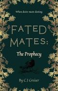 Fated Mates: The Prophecy by C.J. Greiser