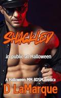 Shackled in Public at Halloween (Halloween MM Kink BDSM Bondage Erotica #4) by D LaMarque
