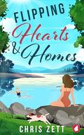 Flipping Hearts and Homes by Chris Zett