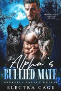 The Alpha’s Bullied Mate (Bluebell Valley Wolves #1) by Electra Cage