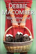Mistletoe and Mischief: A Cedar Cove Christmas / 1225 Christmas Tree Lane by Debbie Macomber