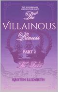 The Villainous Princess: Part 2 (The Royal's Saga #5) by Kristen Elizabeth