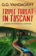 Triple Threat in Tuscany: A Novel of Romantic Suspense by G.G. Vandagriff