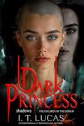 Dark Princess: Shadows by I. T. Lucas