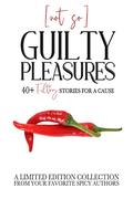 Not-So-Guilty Pleasures: 40+ Filthy Stories for a Cause: A Charity Anthology by Kristin Lance