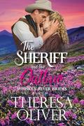 The Sheriff and the Outlaw: Sweet Historical Western Romance (Whiskey River Brides #6) by Theresa Oliver