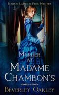 Murder at Madame Chambon's (Fair Cyprians of London #7) by Beverley Oakley