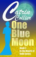 ONE BLUE MOON (Hearts of Gold #2) by Catrin Collier