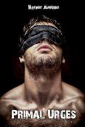 Primal Urges: An Erotic M/M Omegaverse Thriller by Harper Aveline