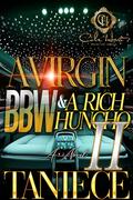 A Virgin BBW & A Rich Huncho 2: An African American Romance: The Finale by Taniece